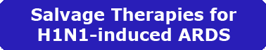 Salvage Therapies in H1N1-induced ARDS